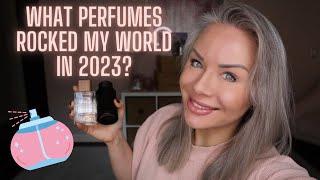 Best of 2023: The Perfumes That Rocked My World!