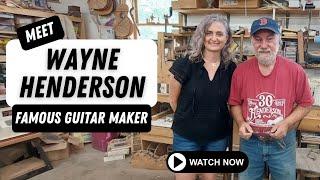 Meet Wayne Henderson - He's made guitars for Eric Clapton, Brad Paisley, Doc Watson & More!