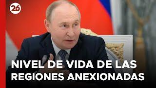 PUTIN afirmó que las REGIONES ANEXIONADAS deben alcanzar el NIVEL DE VIDA DE RUSIA en 2030