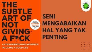 Cara Bahagia dengan Berhenti Peduli Hal yang Nggak Penting | The Subtle Art of not Giving a F