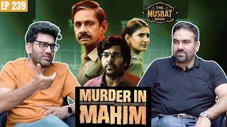 Tense Thriller? Murder in Mahim | Vijay Raaz | Ashutosh Rana | Ind Pak | The Musbat Show - Ep 239