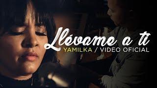 Yamilka - Llévame A Ti (Video Oficial)