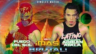 Fuego Del Sol vs Adrian Ayala (Más Brutál Singles Match) 8/1/19