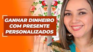 5 IDEAS PARA GANHAR DINHEIRO COM PRESENTES PERSONALIZADOS - GANHAR DINHEIRO EM CASA