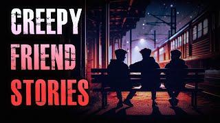 5 TRUE Creepy Friend Stories | True Scary Stories