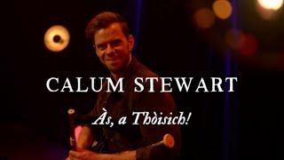 Calum Stewart - Às, a Thòisich!