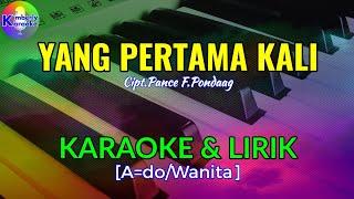 YANG PERTAMA KALI|Cipt.Pance F.Pondaag|KARAOKE & LIRIK(A=do/Wanita)