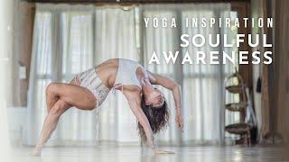 Yoga Inspiration: Soulful Awareness | Meghan Currie Yoga