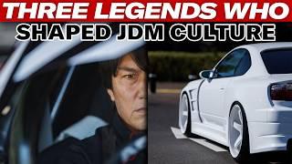 Three LEGENDS Who Shaped JDM Car Culture and How They Did it | Capturing Car Culture