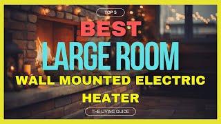  Best Wall Mounted Electric Heater for Large Room in 2024 ️ TOP 5 ️