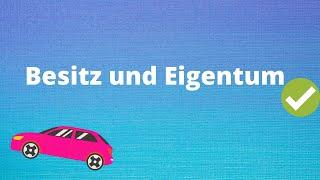 Besitz und Eigentum einfach erklärt