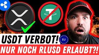 XRP BOOM VORAUS? USDT VERBOT IN EUROPA! NUR NOCH RIPPLE UND USDC ERLAUBT AB JANUAR ?!