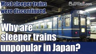 Why are sleeper trains unpopular in Japan?