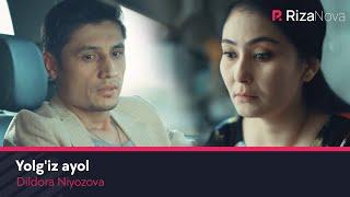 Dildora Niyozova - Yolg'iz ayol (Official Music Video)