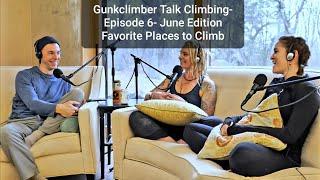 Gunkclimber Talks Climbing- Episode 6- Female perspective on climbing and favorite places to climb