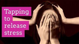 EFT/Tapping to release stress. Let go of stress in less than 10 minutes