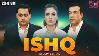 Ishq 23-qism (milliy serial) | Ишк 23-кисм (миллий сериал)