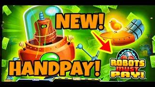 BRAND NEW SLOT! EPIC WINS! HANDPAY on Robots Must Pay!