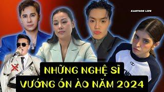 NHỮNG NGHỆ SĨ, NGƯỜI NỔI TIẾNG VƯỚNG ỒN ÀO NĂM 2024