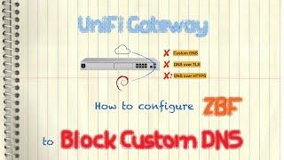 Ubiquiti UniFi Gateway - Block Custom DNS Using ZBF (DoT/DoH/Zone-Based Firewall)