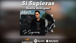 Raulin Rodriguez - Si Supieras (Audio Oficial) (Mi Album de Amor) 2022