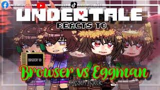 Undertale reacts to Bowser vs Eggman ~DEATH BATTLE!~ [FULL VIDEO]