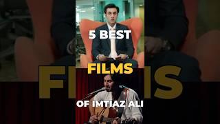 5 Best Films Of Imtiaz Ali#bollywood #movies #rk #imtiazali #shorts