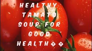 Healthy tamato soup for good health ️