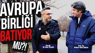 AVRUPA BİRLİĞİ BATIYOR MU? | Türkiye'nin Avrupa Birliği'ne Girmesi Hala Önemli mi?