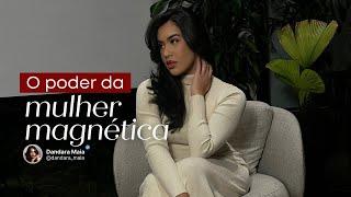 Como se tornar uma mulher magnética