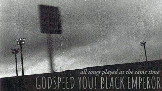 Godspeed You! Black Emperor - All songs played at the same time