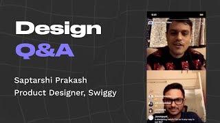 Design Q&A with Saptarshi Prakash, Lead Designer at Swiggy