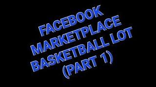 FACEBOOK MARKETPLACE BASKETBALL LOT BREAK (Part 1) COOL ROOKIES, LOADS OF LEGENDS!