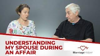 How To Understand Your Spouse During An Affair