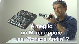 Scheda Audio o Mixer? Differenze? Quale è meglio? Video per neofiti...