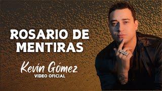 ROSARIO DE MENTIRAS ️ KEVIN GOMEZ (VIDEO OFICIAL)