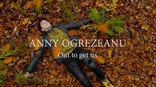 Anny Ogrezeanu - Out To Get Us (Official Video)