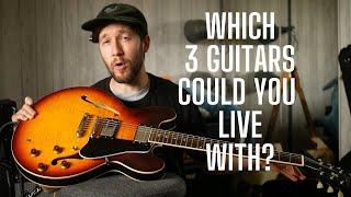 You Can Have ONLY 3 Guitars - Which Would You Choose?