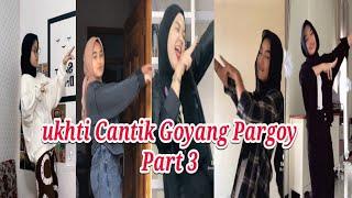 Ukhti Cantik Goyang Pargoy VIRAL TIK TOK Part 3