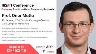 Prof. Onur Mutlu (ETH), INSAIT 2022 Conference: Intelligent Architectures for Intelligent Machines
