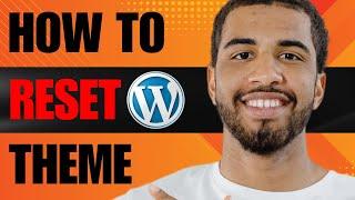 How to Reset WordPress Theme (2024)