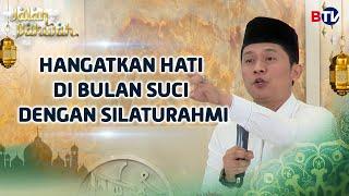 Ustadz Encep Sehabudin: Hangatkan Hati di Bulan Suci dengan Silaturahmi | Jalan Dakwah Btv Part 3