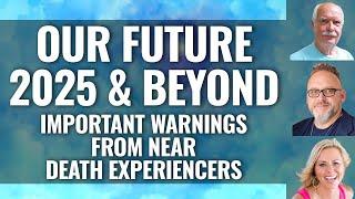 WARNINGS ABOUT DIFFICULT FUTURE from NDErs