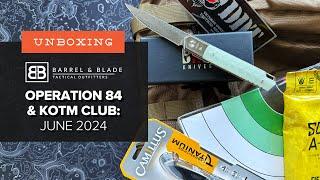 Barrel & Blade SUPER Unboxing - June 2024 - Operation 84 and KOTM Club