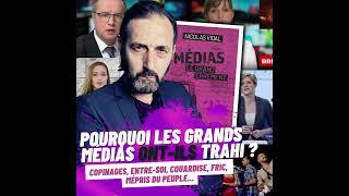 Choc ! "Pourquoi et comment les médias mainstream ont trahi les Français?"