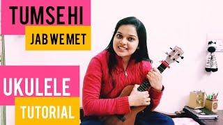 TUMSE HI_ JAB WE MET| EASY UKULELE TUTORIAL BY NEHA VERMA