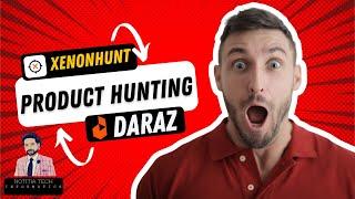 Xenonhunt | Product Hunting for Daraz