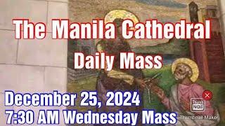 MANILA CATHEDRAL CHURCH LIVE TV MASS TODAY 7:30 AM DECEMBER 25, 2024 WEDNESDAY