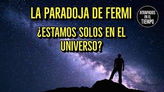 La paradoja de Fermi ¿Estamos solos en el universo?