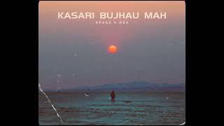 Kpass x REX  - Kasari Bujhau Mah (Official Audio)